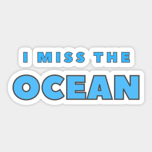 I MISS THE OCEAN Sticker